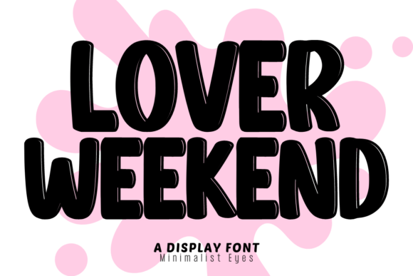 Lover Weekend: A Display Font That Feels Like a Campaign Co-Worker