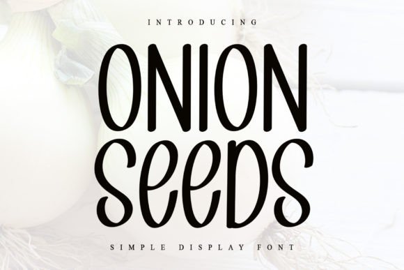 Onion Seeds: A Warm, Playful Display Font for Human-Centered Branding